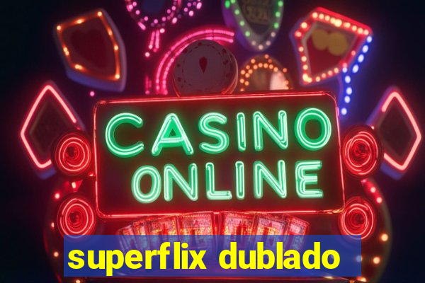 superflix dublado